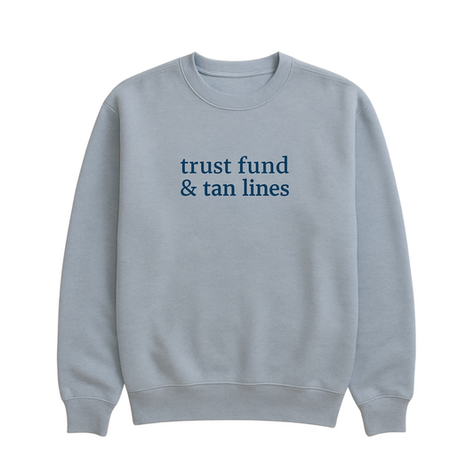 Trust Fund and Tan Lines Sweatshirt