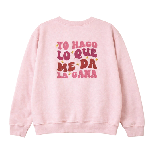 Yo Hago Lo Que Me Da La Gana Sweatshirt