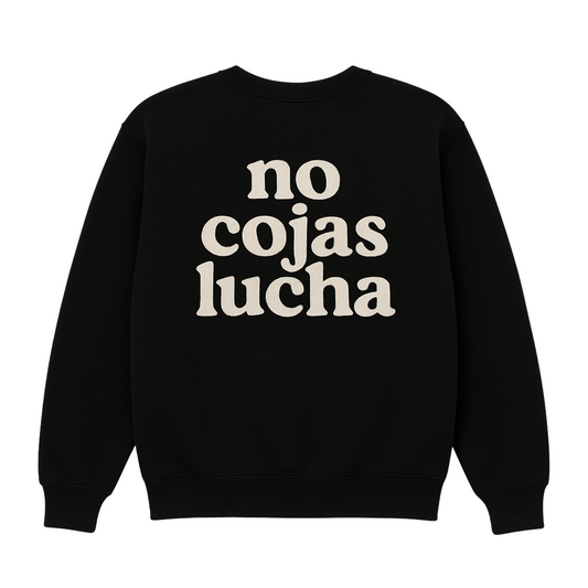 No Cojas Lucha Sweatshirt